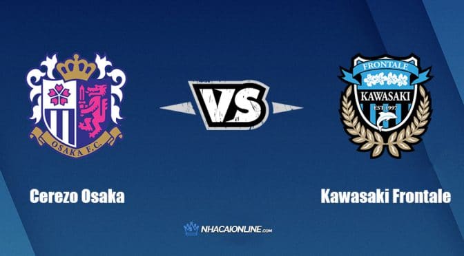 Nhận định kèo nhà cái FB88: Tips bóng đá Cerezo Osaka vs Kawasaki Frontale, 17h ngày 02/07/2022