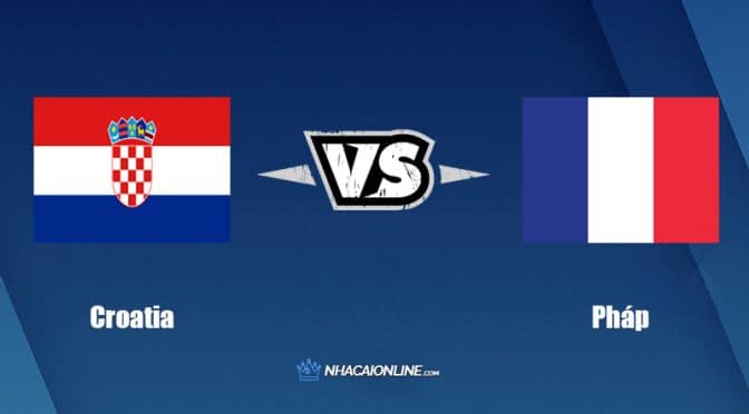 Nhận định kèo nhà cái W88: Tips bóng đá Croatia vs Pháp, 1h45 ngày 7/6/2022