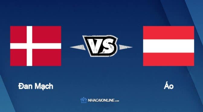 Nhận định kèo nhà cái W88: Tips bóng đá Đan Mạch vs Áo, 1h45 ngày 14/6/2022