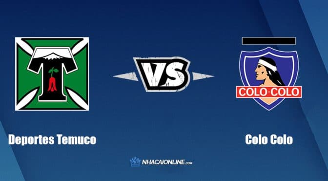 Nhận định kèo nhà cái W88: Tips bóng đá Deportes Temuco vs Colo Colo, 5h ngày 24/6/2022