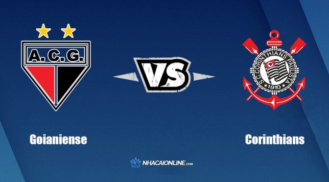 Nhận định kèo nhà cái W88: Tips bóng đá Goianiense vs Corinthians, 6h30 ngày 5/6/2022