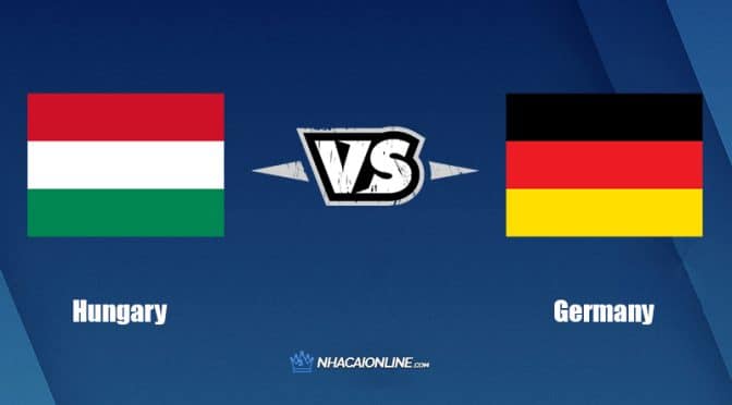 Nhận định kèo nhà cái W88: Tips bóng đá Hungary vs Đức, 1h45 ngày 12/6/2022