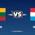 Nhận định kèo nhà cái W88: Tips bóng đá Lithuania vs Luxembourg,  23h00 ngày 04/06/2022