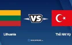 Nhận định kèo nhà cái FB88: Tips bóng đá Lithuania vs Thổ Nhĩ Kỳ, 01h45 ngày 08/06/2022