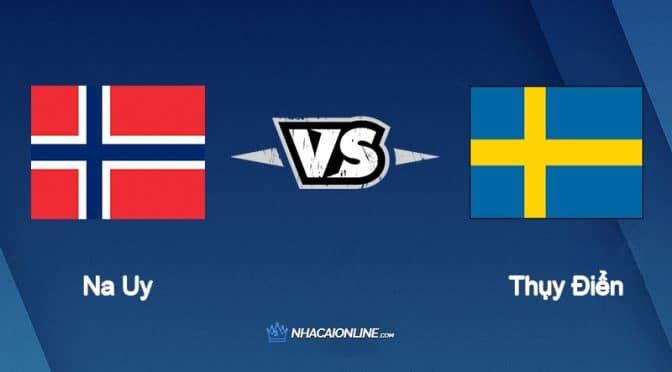 Nhận định kèo nhà cái W88: Tips bóng đá Na Uy vs Thụy Điển, 23h00 ngày 12/06/2022