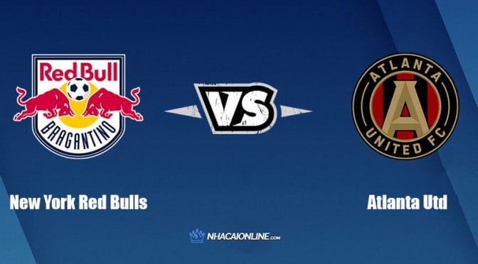 Nhận định kèo nhà cái W88: Tips bóng đá New York Red Bulls vs Atlanta Utd, 07h00 ngày 01/07/2022
