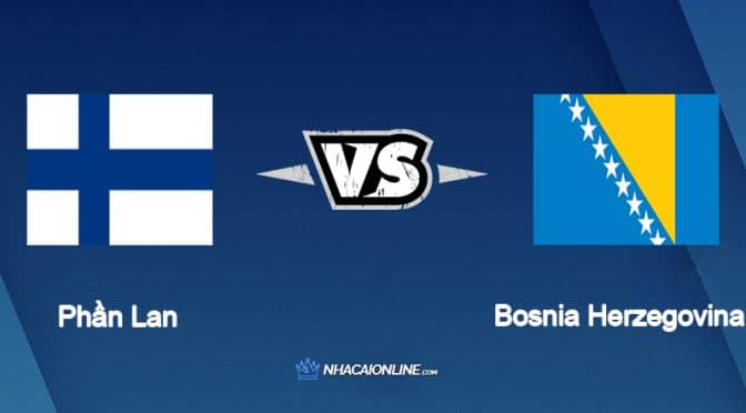 Nhận định kèo nhà cái FB88: Tips bóng đá Phần Lan vs Bosnia-Herzegovina, 23h00 ngày 04/06/2022