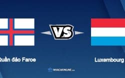 Nhận định kèo nhà cái FB88: Tips bóng đá Quần đảo Faroe vs Luxembourg, 01h45 08/06/2022