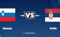 Nhận định kèo nhà cái hb88: Tips bóng đá Slovenia vs Serbia, 01h45 ngày 13/06/2022