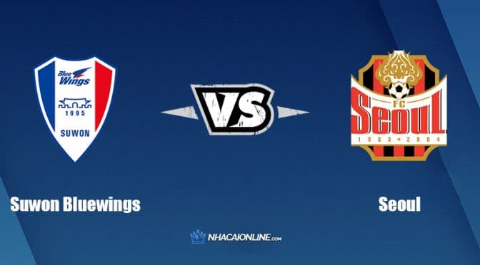 Nhận định kèo nhà cái hb88: Tips bóng đá Suwon Bluewings vs Seoul, 17h30 ngày 19/06/2022