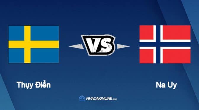 Nhận định kèo nhà cái hb88: Tips bóng đá Thụy Điển vs Na Uy, 1h45 ngày 6/6/2022