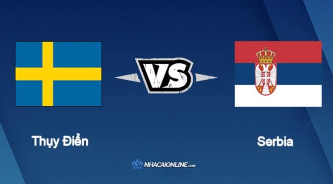 Nhận định kèo nhà cái W88: Tips bóng đá Thụy Điển vs Serbia, 1h45 ngày 10/6/2022