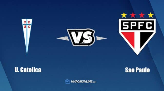 Nhận định kèo nhà cái hb88: Tips bóng đá U. Catolica vs Sao Paulo, 07h30 ngày 01/07/2022