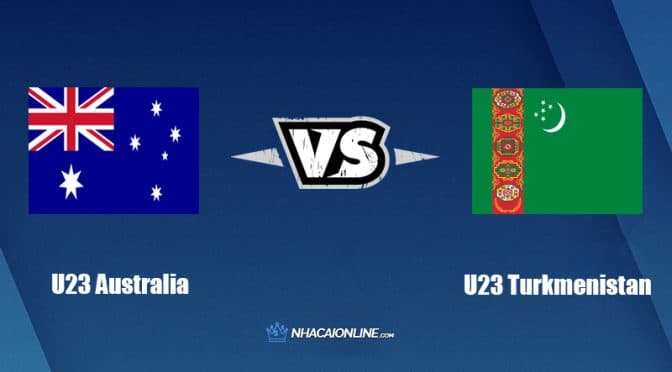 Nhận định kèo nhà cái W88: Tips bóng đá U23 Australia vs U23 Turkmenistan, 20h ngày 11/6/2022
