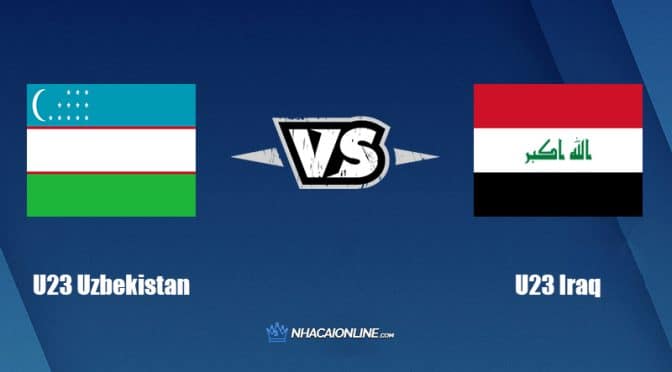 Nhận định kèo nhà cái W88: Tips bóng đá U23 Uzbekistan vs U23 Iraq, 23h ngày 11/6/2022
