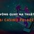 Nhận ngay thưởng lớn cùng vòng quay ma thuật tại Casino Palazzo W88