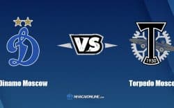 Nhận định kèo nhà cái FB88: Tips bóng đá Dinamo Moscow vs Torpedo Moscow, 21h30 ngày 24/7/2022
