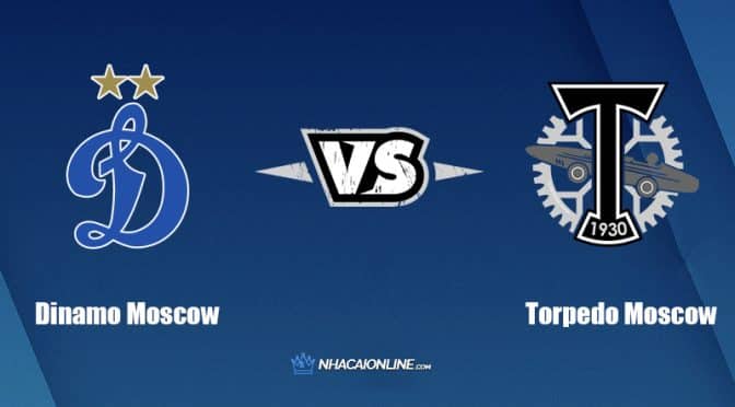 Nhận định kèo nhà cái FB88: Tips bóng đá Dinamo Moscow vs Torpedo Moscow, 21h30 ngày 24/7/2022