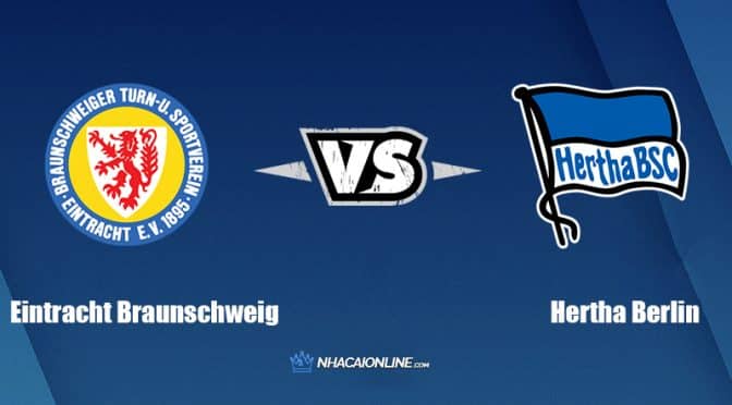 Nhận định kèo nhà cái FB88: Tips bóng đá Eintracht Braunschweig vs Hertha Berlin, 23h00 ngày 31/07/2022