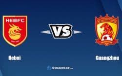 Nhận định kèo nhà cái W88: Tips bóng đá Hebei vs Guangzhou FC, 18h30 ngày 11/07/2022