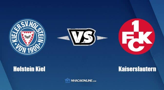 Nhận định kèo nhà cái FB88: Tips bóng đá Holstein Kiel vs Kaiserslautern, 18h00 ngày 23/07/2022