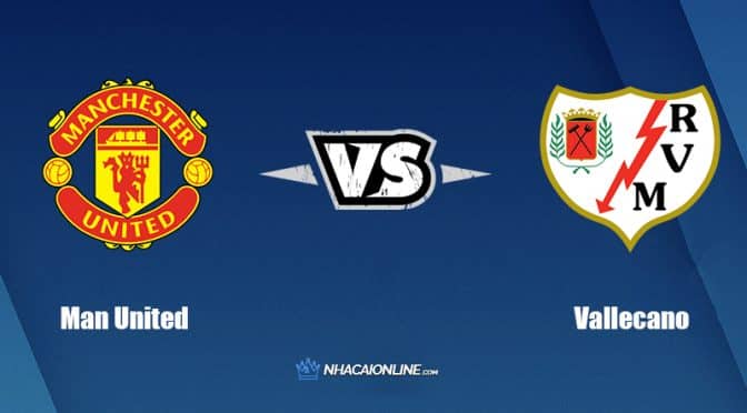 Nhận định kèo nhà cái W88: Tips bóng đá Man United vs Vallecano, 22h ngày 31/7/2022
