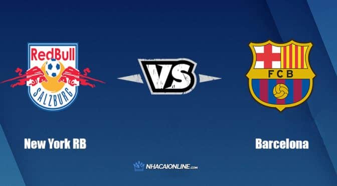 Nhận định kèo nhà cái W88: Tips bóng đá New York RB vs Barcelona, 06h00 ngày 31/07/2021