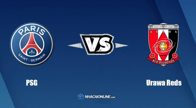 Nhận định kèo nhà cái FB88: Tips bóng đá PSG vs Urawa Reds, 17h ngày 23/7/2022