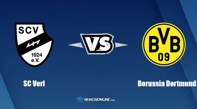 Nhận định kèo nhà cái hb88: Tips bóng đá SC Verl vs Borussia Dortmund, 23h ngày 14/7/2022