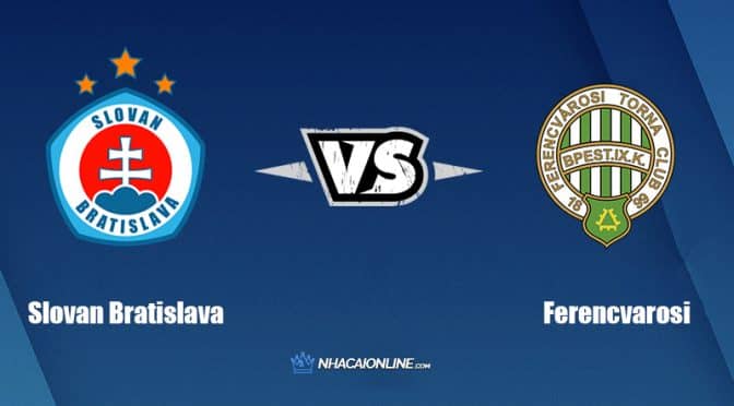 Nhận định kèo nhà cái FB88: Tips bóng đá Slovan Bratislava vs Ferencvarosi, 01h30 ngày 28/07/2022