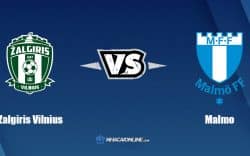 Nhận định kèo nhà cái FB88: Tips bóng đá Zalgiris Vilnius vs Malmo FF, 23h00 ngày 19/07/2022