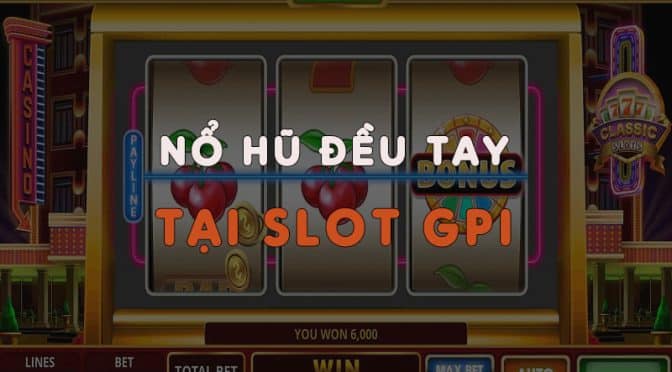 Nổ hũ đều tay, nhận ngay thưởng lớn mỗi tuần tại Slot GPI W88