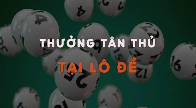 Tân thủ Lô đề, nhận thưởng thả ga tại W88