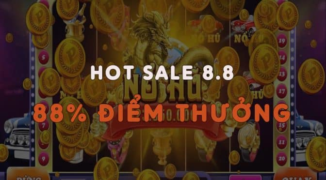 Hot sale 8.8 - Nhận thêm 88% điểm thưởng tại thế giới trò chơi GPI W88