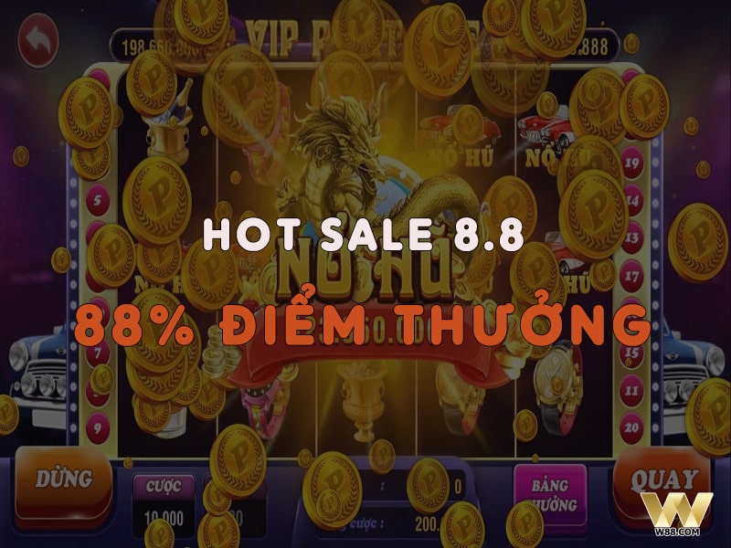 Hot sale 8.8 - Nhận thêm 88% điểm thưởng tại thế giới trò chơi GPI W88