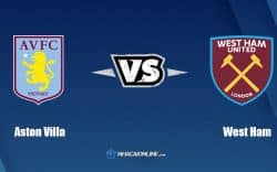 Nhận định kèo nhà cái W88: Tips bóng đá Aston Villa vs West Ham United, 20h ngày 28/8/2022