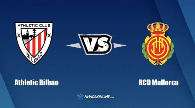 Nhận định kèo nhà cái W88: Tips bóng đá Athletic Bilbao vs RCD Mallorca, 22h30 ngày 15/8/2022