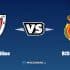 Nhận định kèo nhà cái W88: Tips bóng đá Athletic Bilbao vs RCD Mallorca, 22h30 ngày 15/8/2022
