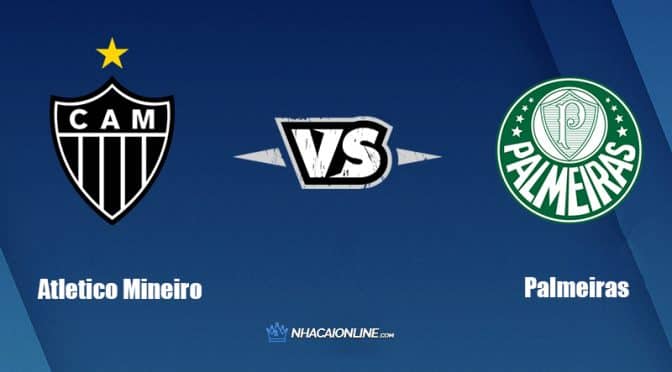 Nhận định kèo nhà cái W88: Tips bóng đá Atletico Mineiro vs Palmeiras, 07h30 ngày 04/08/2022