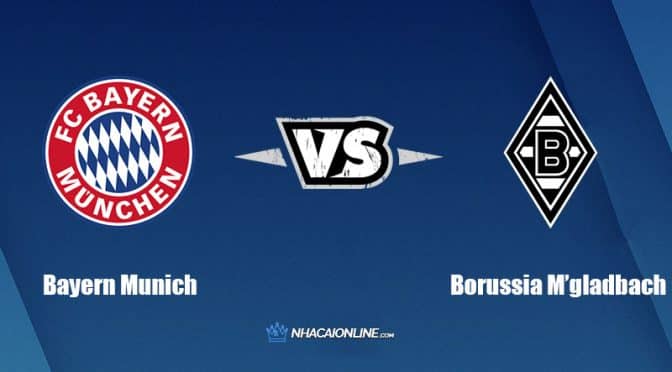 Nhận định kèo nhà cái W88: Tips bóng đá Bayern Munich vs Borussia M’gladbach, 23h30 ngày 27/8/2022