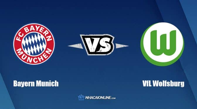 Nhận định kèo nhà cái FB88: Tips bóng đá Bayern Munich vs VfL Wolfsburg, 22h30 ngày 14/8/2022