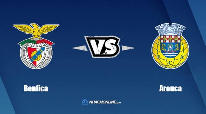 Nhận định kèo nhà cái FB88: Tips bóng đá Benfica vs Arouca, 2h15 ngày 6/8/2022