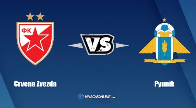 Nhận định kèo nhà cái hb88: Tips bóng đá Crvena Zvezda vs Pyunik, 1h45 ngày 4/8/2022