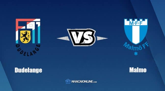 Nhận định kèo nhà cái W88: Tips bóng đá Dudelange vs Malmo, 01h00 ngày 12/08/2022