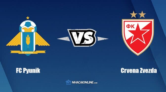 Nhận định kèo nhà cái W88: Tips bóng đá FC Pyunik vs Crvena Zvezda, 00h00 ngày 10/08/2022