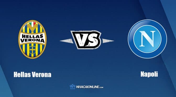 Nhận định kèo nhà cái W88: Tips bóng đá Hellas Verona vs Napoli, 23h30 ngày 15/8/2022