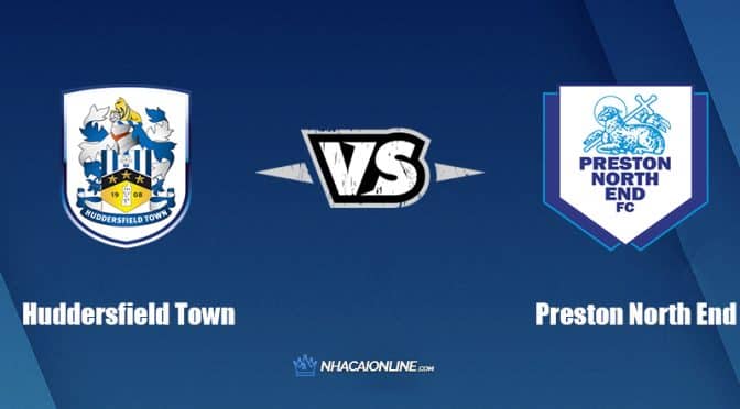 Nhận định kèo nhà cái FB88: Tips bóng đá Huddersfield Town vs Preston North End, 1h45 ngày 10/8/2022