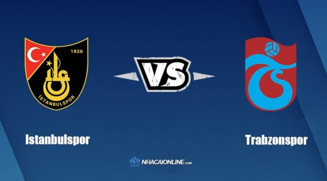 Nhận định kèo nhà cái FB88: Tips bóng đá Istanbulspor vs Trabzonspor, 01h00 ngày 06/08/2022