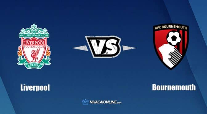 Nhận định kèo nhà cái W88: Tips bóng đá Liverpool vs AFC Bournemouth, 21h ngày 27/8/2022