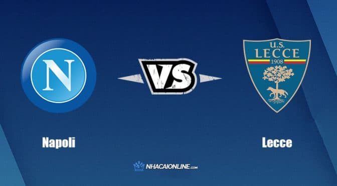 Nhận định kèo nhà cái FB88: Tips bóng đá Napoli vs Lecce, 01h45 ngày 1/9/2022
